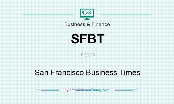 What does SFBT mean? It stands for San Francisco Business Times