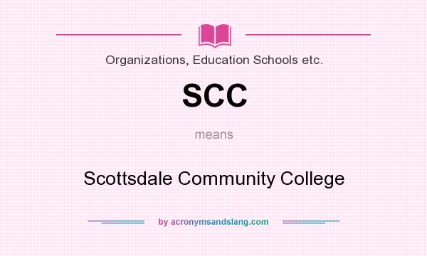 What does SCC mean? It stands for Scottsdale Community College