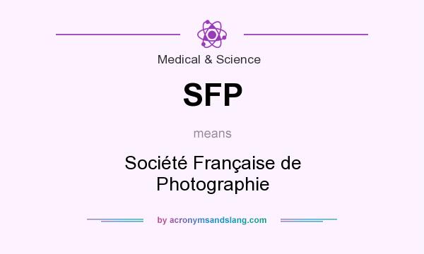 What does SFP mean? It stands for Société Française de Photographie