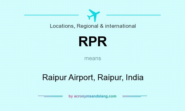 What does RPR mean? It stands for Raipur Airport, Raipur, India