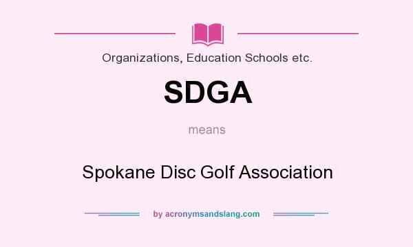 What does SDGA mean? It stands for Spokane Disc Golf Association