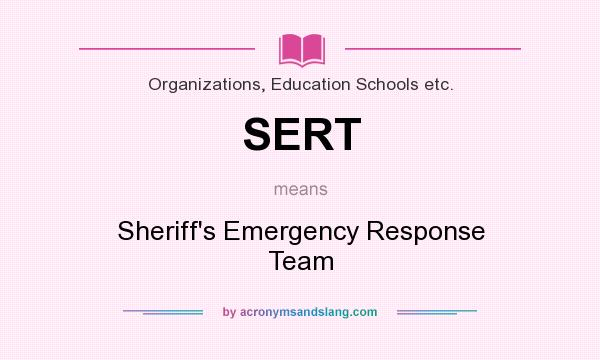 What does SERT mean? It stands for Sheriff`s Emergency Response Team