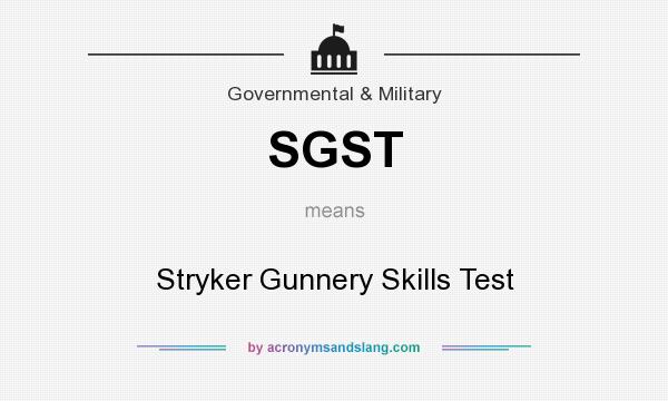 What does SGST mean? It stands for Stryker Gunnery Skills Test
