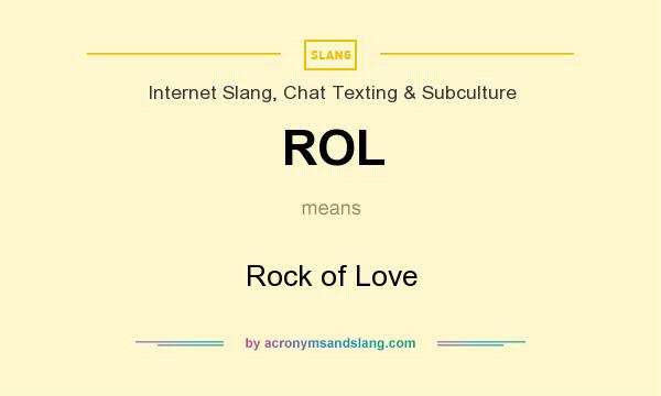 What does ROL mean? It stands for Rock of Love
