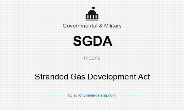 What does SGDA mean? It stands for Stranded Gas Development Act