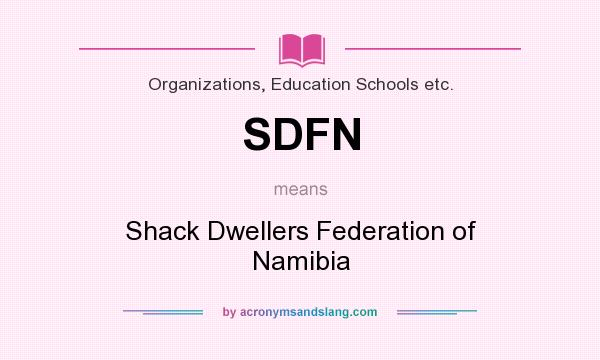 What does SDFN mean? It stands for Shack Dwellers Federation of Namibia
