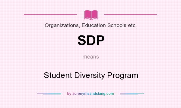 What does SDP mean? It stands for Student Diversity Program