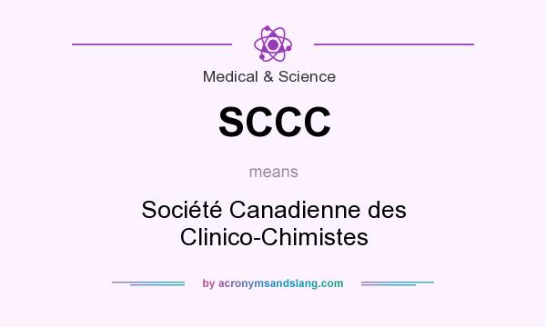 What does SCCC mean? It stands for Société Canadienne des Clinico-Chimistes