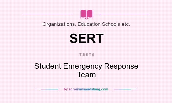 What does SERT mean? It stands for Student Emergency Response Team