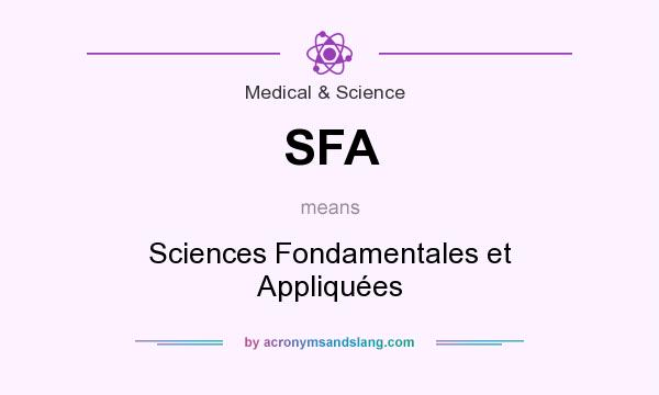 What does SFA mean? It stands for Sciences Fondamentales et Appliquées