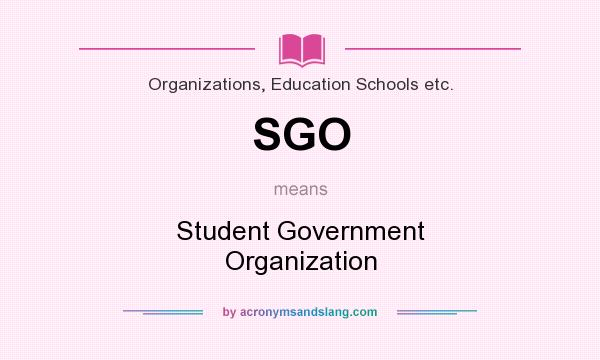 What does SGO mean? It stands for Student Government Organization