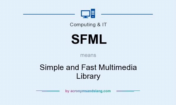 What does SFML mean? It stands for Simple and Fast Multimedia Library