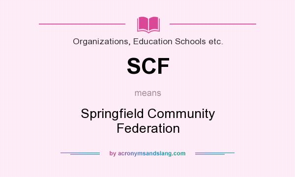 What does SCF mean? It stands for Springfield Community Federation