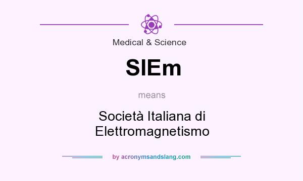 What does SIEm mean? It stands for Società Italiana di Elettromagnetismo