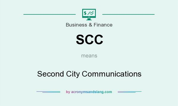 What does SCC mean? It stands for Second City Communications