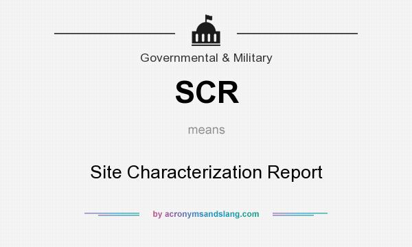What does SCR mean? It stands for Site Characterization Report