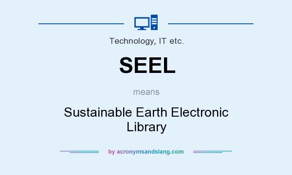 What does SEEL mean? It stands for Sustainable Earth Electronic Library