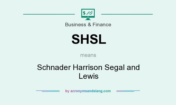 What does SHSL mean? It stands for Schnader Harrison Segal and Lewis