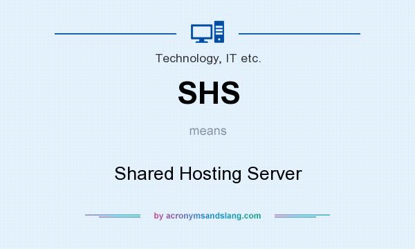 SHS Shared Hosting Server In Technology IT Etc By AcronymsAndSlang