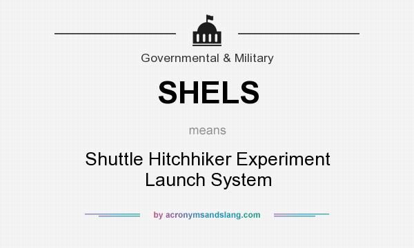 What does SHELS mean? It stands for Shuttle Hitchhiker Experiment Launch System