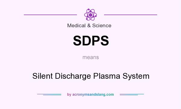 What does SDPS mean? It stands for Silent Discharge Plasma System