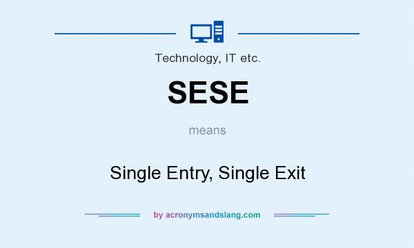 What does SESE mean? It stands for Single Entry, Single Exit