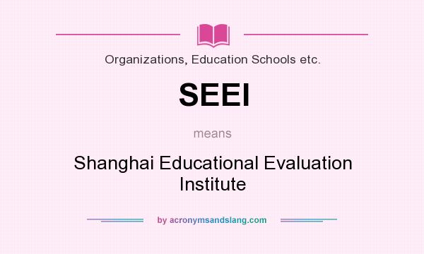 What does SEEI mean? It stands for Shanghai Educational Evaluation Institute