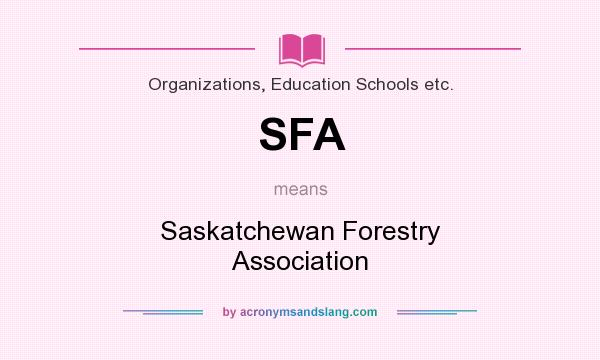 What does SFA mean? It stands for Saskatchewan Forestry Association
