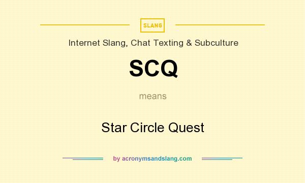 What does SCQ mean? It stands for Star Circle Quest