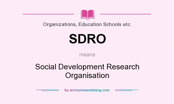 What does SDRO mean? It stands for Social Development Research Organisation