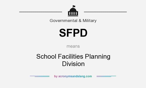 What does SFPD mean? It stands for School Facilities Planning Division