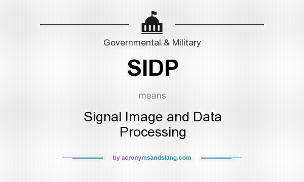 What does SIDP mean? It stands for Signal Image and Data Processing