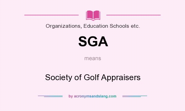 What does SGA mean? It stands for Society of Golf Appraisers
