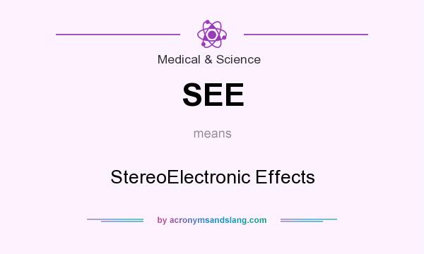 What does SEE mean? It stands for StereoElectronic Effects