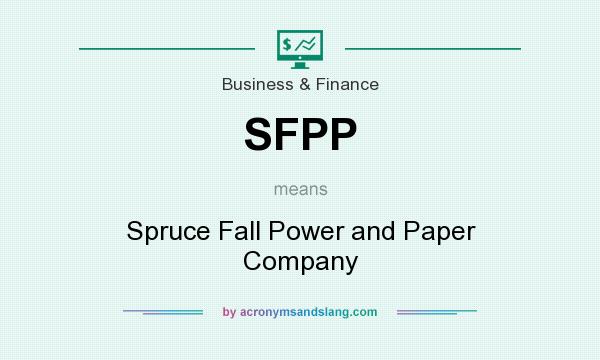 What does SFPP mean? It stands for Spruce Fall Power and Paper Company