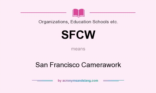 What does SFCW mean? It stands for San Francisco Camerawork