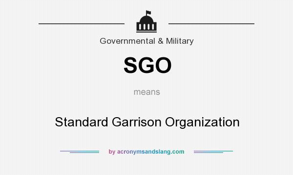 What does SGO mean? It stands for Standard Garrison Organization