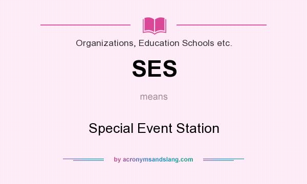 What does SES mean? It stands for Special Event Station