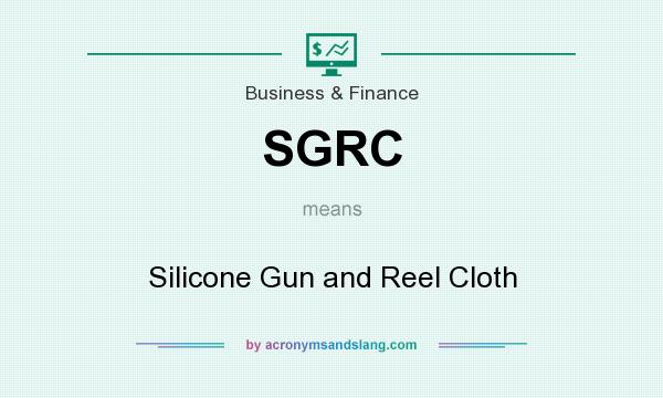 What does SGRC mean? It stands for Silicone Gun and Reel Cloth