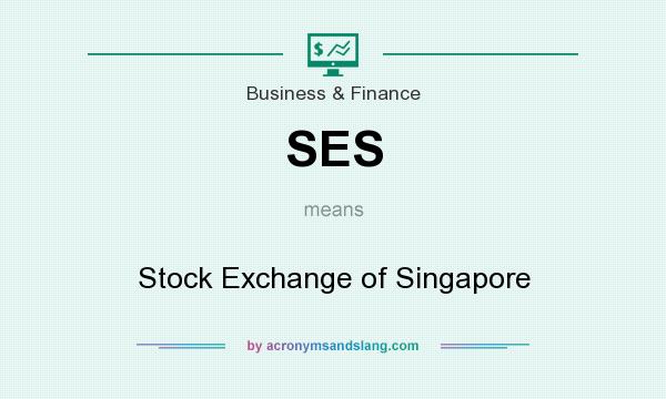 What does SES mean? It stands for Stock Exchange of Singapore