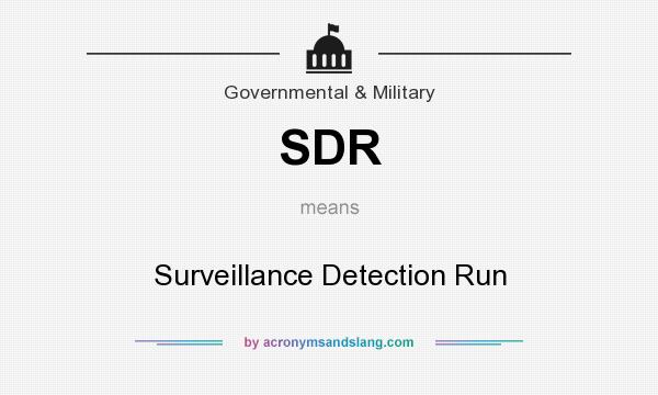 What does SDR mean? It stands for Surveillance Detection Run
