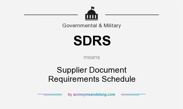 What does SDRS mean? It stands for Supplier Document Requirements Schedule