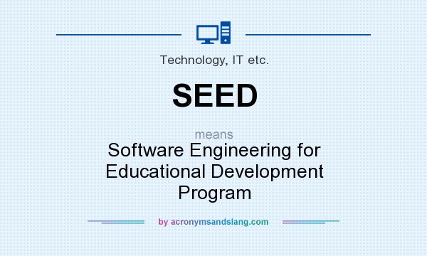 What does SEED mean? It stands for Software Engineering for Educational Development Program