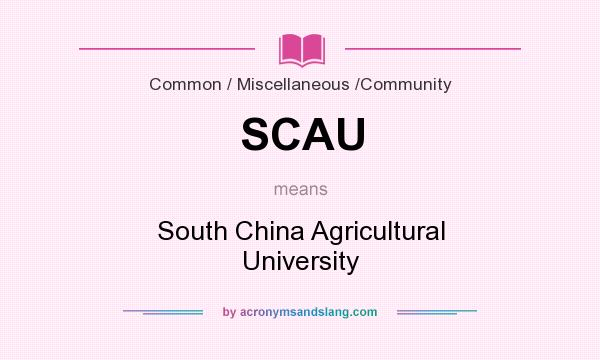 What does SCAU mean? It stands for South China Agricultural University