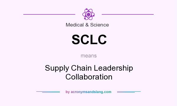 What does SCLC mean? It stands for Supply Chain Leadership Collaboration