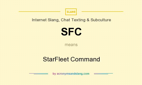 What does SFC mean? It stands for StarFleet Command