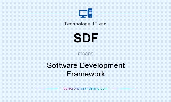 What does SDF mean? It stands for Software Development Framework