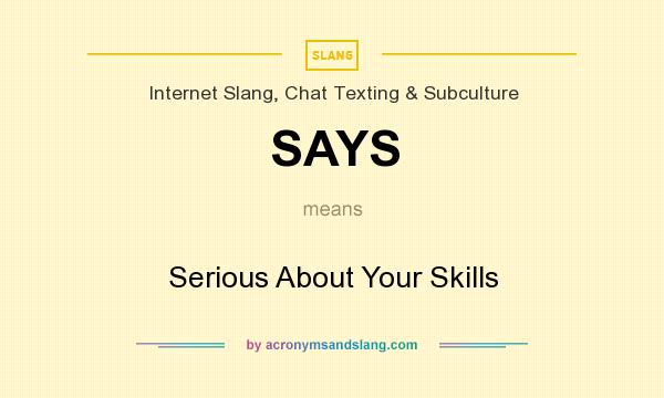 What does SAYS mean? It stands for Serious About Your Skills