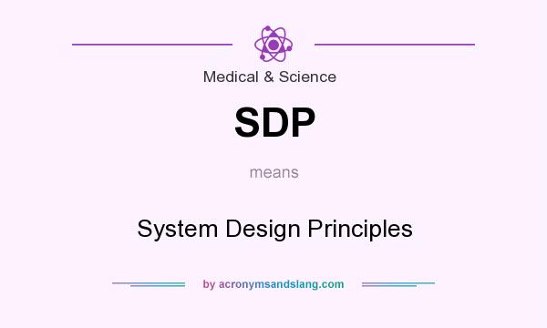 What does SDP mean? It stands for System Design Principles