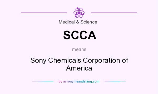 What does SCCA mean? It stands for Sony Chemicals Corporation of America